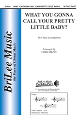 What You Gonna Call Your Pretty Little Baby? Two-Part choral sheet music cover